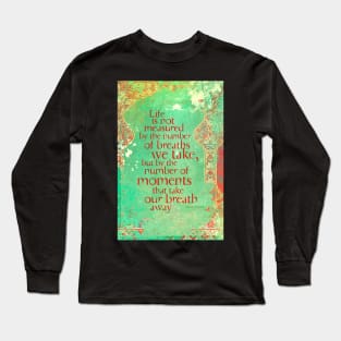 Life is not Measured Long Sleeve T-Shirt